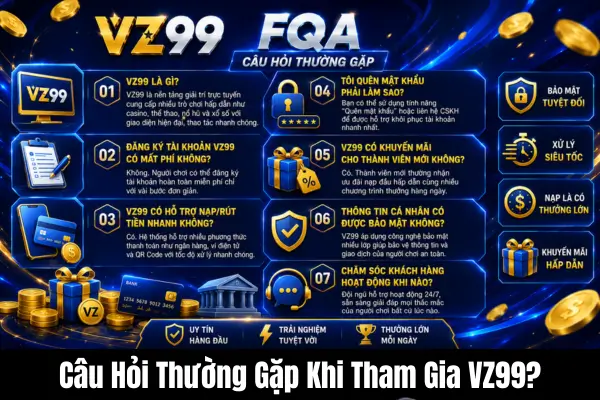 Câu Hỏi Thường Gặp Khi Tham Gia VZ99?